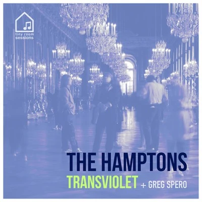 Transviolet/Greg Spero The Hamptons (Tiny Room Sessions)