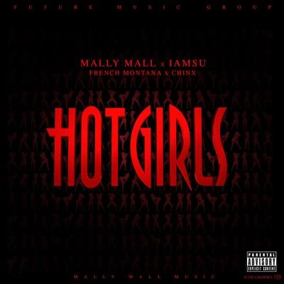 Mally Mall Hot Girls (feat. IamSu, French Montana & Chinx) - Single