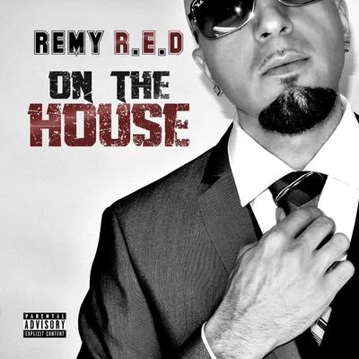 Remy R.E.D. On the House