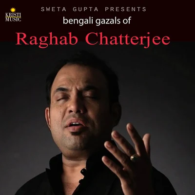 Raghab Chatterjee Bengali Gazals of Raghab Chatterjee