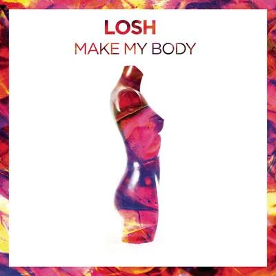 LOSH Make My Body