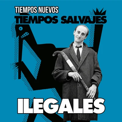 Ilegales Tiempos Nuevos, Tiempos Salvajes (Versión 2017)