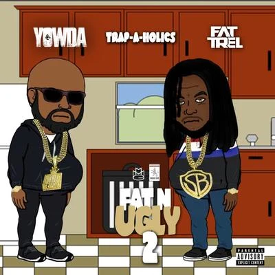 Yowda/Fat Trel Fat N Ugly 2 - EP