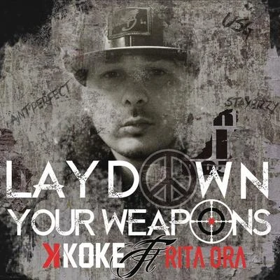 K Koke Lay Down Your Weapons