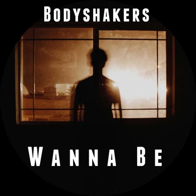 Bodyshakers Wanna Be