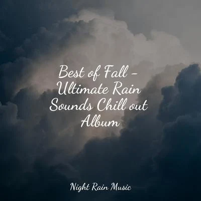 Sonido de lluvia/Lluvia PQ/Massage Best of Fall - Ultimate Rain Sounds Chill out Album