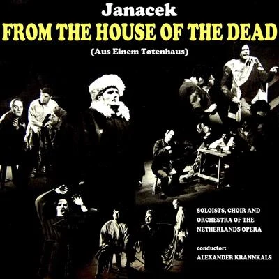 Alexander Krannhals/Soloists Of The Netherlands Opera/Chorus Of The Netherlands Opera/Orchestra Of The Netherlands Opera Janáček: From the House of the Dead