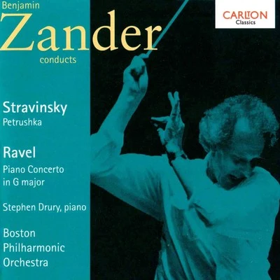 Benjamin Zander/Stephen Drury/The Boston Philharmonic Orchestra Stravinsky: Petrushka - Ravel: Piano Concerto