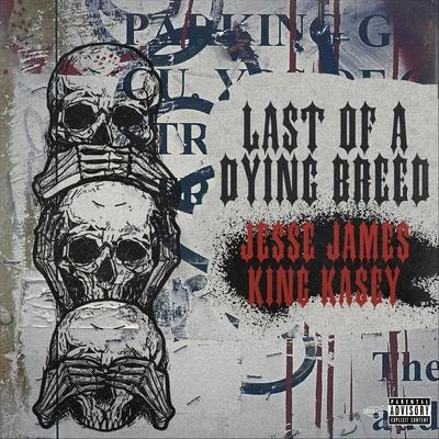 King Kasey/Jesse James Last of a Dying Breed