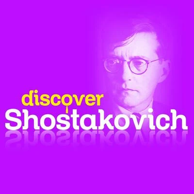 Dmitri Shostakovich Discover Shostakovich