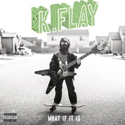 K.Flay What If It Is