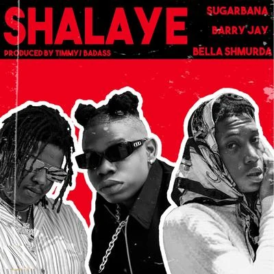 Sugarbana Shalaye (feat. Barry Jhay & Bella Shmurda)