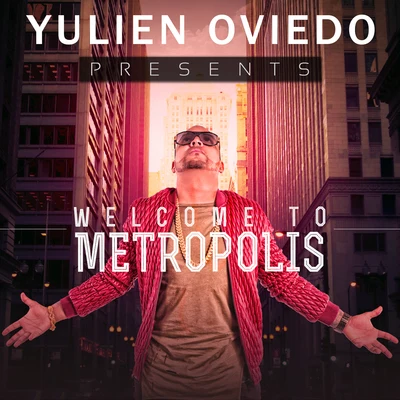 Yulien Oviedo Welcome to Metropolis