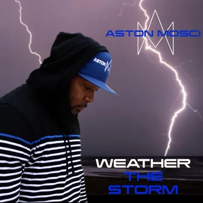 Aston Mosci Weather the Storm