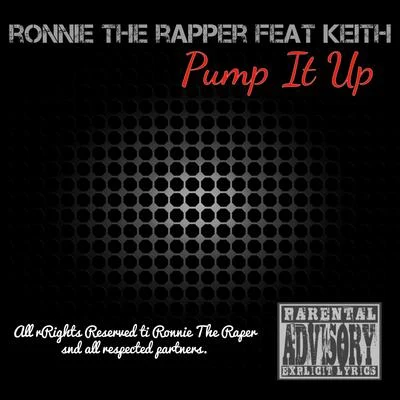 Ronnie The Rapper/Keith Pump It Up (feat. Keith)