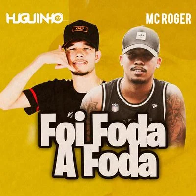 Mc Roger/Dj Huguinho do Banco Foi Foda a Foda