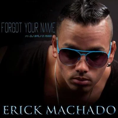 Erick Machado Forgot Your Name