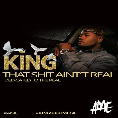 King Solo That Aintt Real