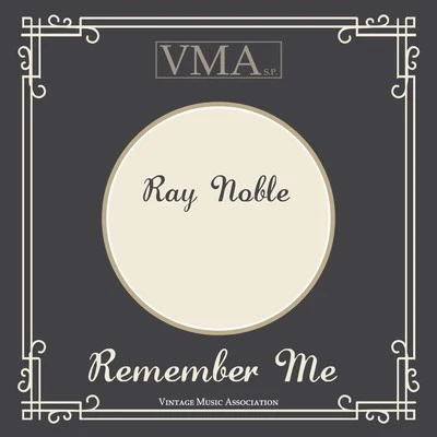 Ray Noble Remember Me