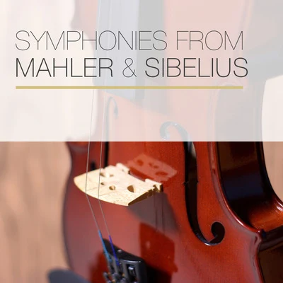 Gustav Mahler/Jean Sibelius Symphonies from Mahler & Sibelius