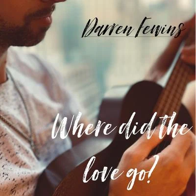 Darren Fewins Where Did the Love Go