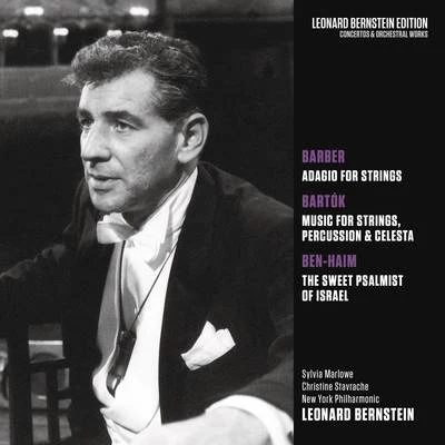 Leonard Bernstein Barber: Adagio for Strings, Op. 11 - Bartók: Music for Strings, Percussion and Celesta, Sz. 106 - Ben-Haim: The Sweet Psalmist of Istrael