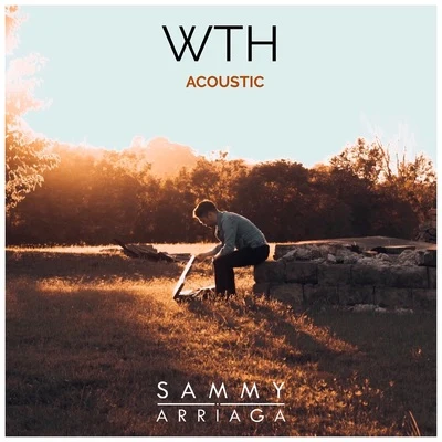 Sammy Arriaga WTH (Acoustic)