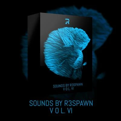 R3SPAWN Sounds by R3SPAWN Vol. 06