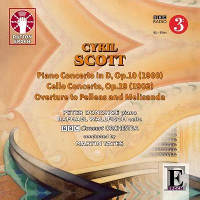 BBC Concert Orchestra Cyril Scott: Piano Concerto, Cello Concerto & Overture to Pelleas and Melisanda