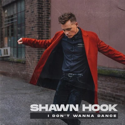 Shawn Hook I Don’t Wanna Dance