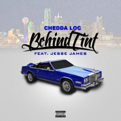 Chedda-Loc/Jesse James Behind Tint (feat. Jesse James)