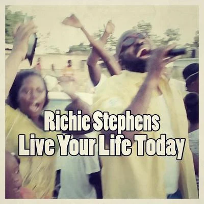 Richie Stephens Live Your Life Today