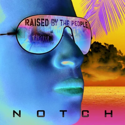 Notch Raised By The People