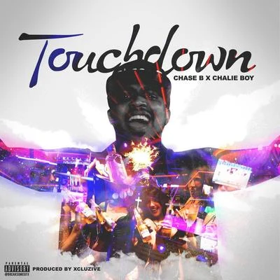 Chalie Boy/Chase B Touchdown (feat. Chalie Boy)