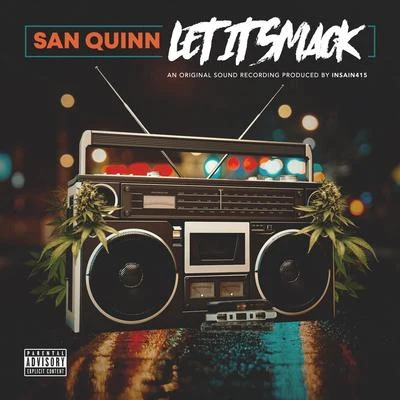 San Quinn Let It Smack