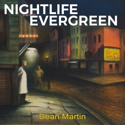 Dean Martin Nightlife Evergreen