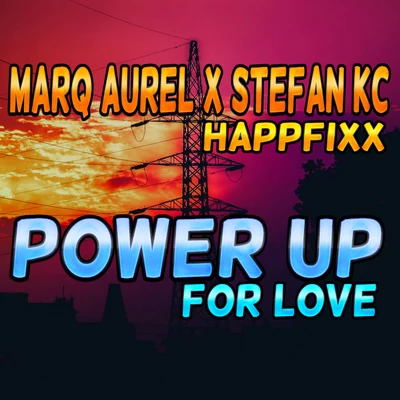 Marq Aurel/Stefan KC/HappFixx Power Up (For Love)