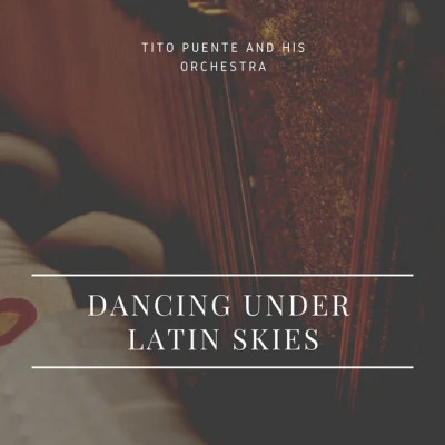 Tito Puente Dancing under Latin Skies