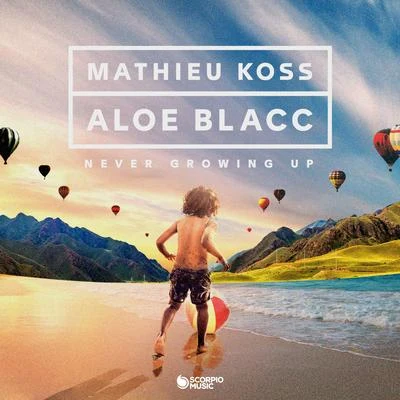 Aloe Blacc/Mathieu Koss Never Growing Up - Single