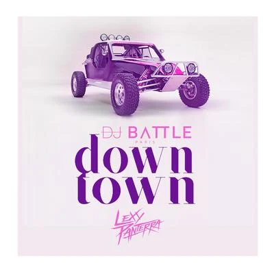 Dj Battle Downtown (feat. Lexy Panterra)