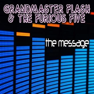 Grandmaster Flash & the Furious Five The Message (Re-RecordedRemastered Version)