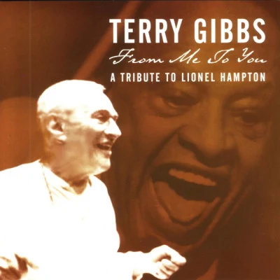 Terry Gibbs From Me To You: A Tribute To Lionel Hampton