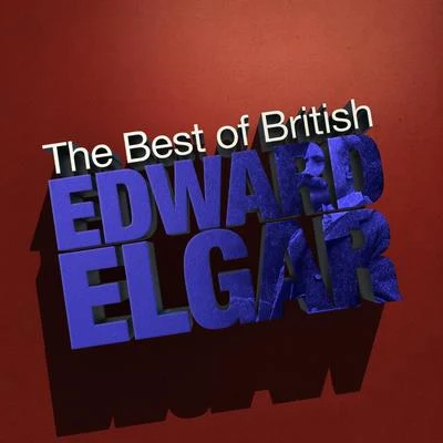 Edward Elgar Best of British: Edward Elgar