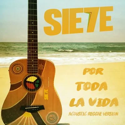 Sie7e Por Toda La Vida (Acoustic Reggae Verison Remix)