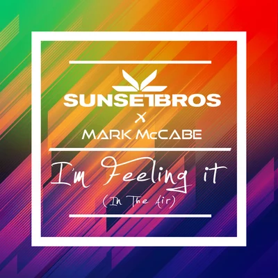 Sunset Bros Im Feeling It (In The Air) (Sunset Brothers X Mark McCabe)