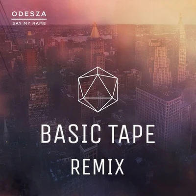 Basic Tape Say My Name (Basic Tape Remix)