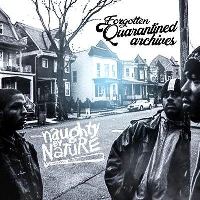 Naughty by Nature Forgotten Quarantined Archives