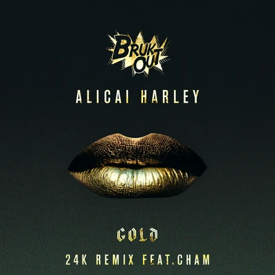 Alicai Harley Gold (24K Remix)