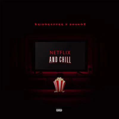 Krisdrapper/SOUNDZ Netflix and Chill (feat. Soundz)