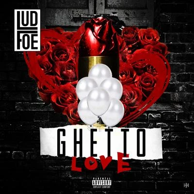 Lud Foe Ghetto Love